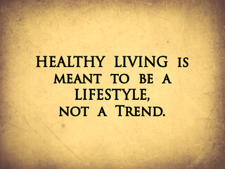 Inspire quote “Healthy living is meant to be  a lifestyle, not a trend”