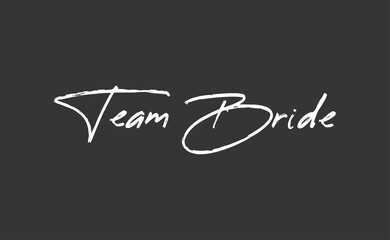 Team bride calligraphy text. Hand drawn lettering element for prints, cards, posters, products packaging, branding.