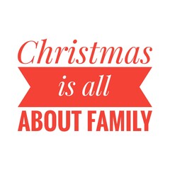 ''Christmas is all about family'' Lettering