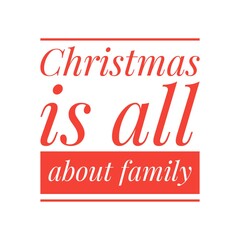 ''Christmas is all about family'' Lettering