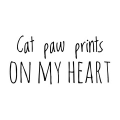 ''Cat paw prints on my heart'' Lettering
