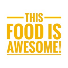''This food is awesome'' Lettering