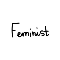 Vector simple single lettering feminist hand drawn.Illustration of support and solidarity with females fighting.Handwritten text for equal rights of women on white isolated background with black line.