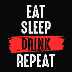 Eat Sleep Drink Repeat t-shirt Designs