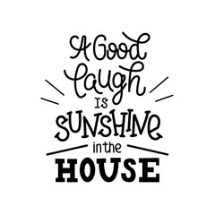 Lettering quote "A good laugh is sunshine in the house" for posters, T-shirts, postcards, etc. Lightweight, casual style.