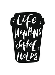 cute hand lettering quote 'Life happens, coffee helps' for prints, cards, posters, signs, stickers, etc. EPS 10