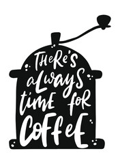 creative hand lettering quote 'There's always time for coffee' for stickers, prints, cards, signs, posters, banners, etc. EPS 10