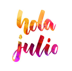 Hola Julio (Hello July in Spanish) -  handwritten modern calligraphy lettering. Painted watercolor imitation. © Artlana