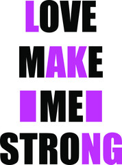 love make me strong typography t-shirt design