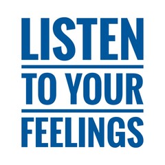 ''Listen to your feelings'' Lettering