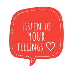 ''Listen to your feelings'' Lettering