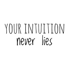 ''Your intuition never lies'' Lettering