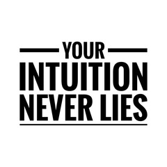 ''Your intuition never lies'' Lettering