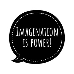 ''Imagination is power'' Lettering