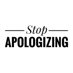 ''Stop apologizing'' Lettering