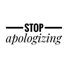 ''Stop apologizing'' Lettering