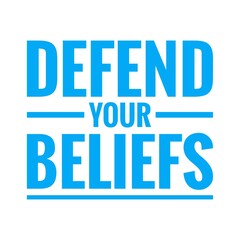 ''Defend your beliefs'' Lettering