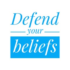 ''Defend your beliefs'' Lettering