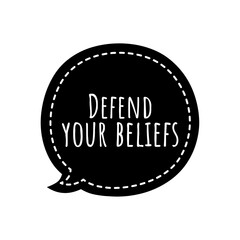 ''Defend your beliefs'' Lettering