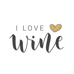 Vector Stock Illustration. Handwritten Lettering of I Love Wine. Template for Card, Label, Postcard, Poster, Sticker, Print or Web Product. Objects Isolated on White Background.