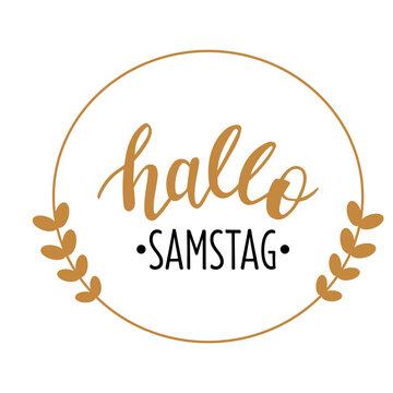 Hallo Samstag - Hello Saturday in german language hand drawn lettering logo icon. Vector phrases for planner, calender, organizer, cards, banners, posters, mug, scrapbooking, pillow case design. 