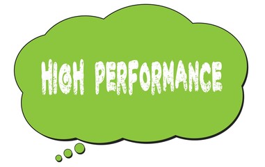 HIGH  PERFORMANCE text written on a green thought bubble.