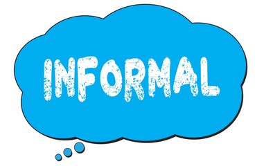 INFORMAL text written on a blue thought bubble.