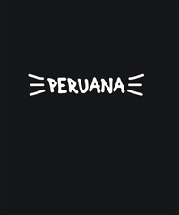 Peru Peruvian peruana peruano graphic design custom typography vector for t-shirt, banner, festival, brand, company, business, logo, fun, gifts, website, in a high resolution editable printable file.