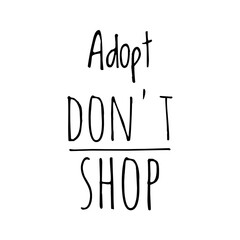 ''Adopt, don't shop'' Lettering