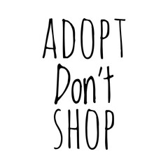 ''Adopt, don't shop'' Lettering