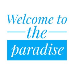 ''Welcome to the paradise'' Lettering
