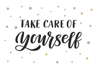 Take care of yourself hand drawn lettering. Self care quote.