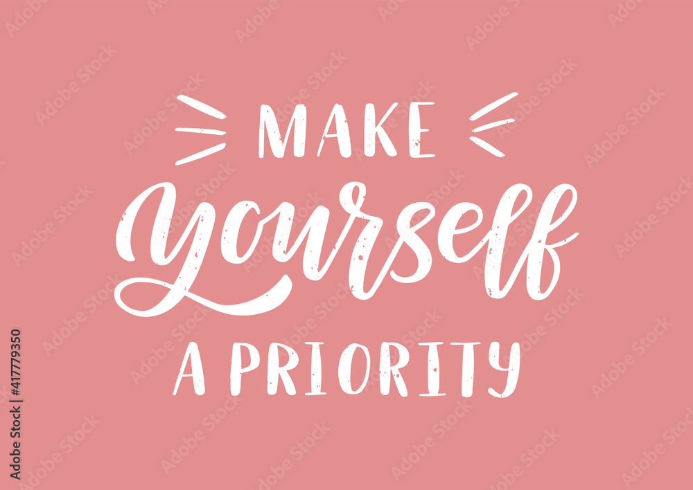 Wall mural make yourself a priority hand drawn lettering. self love quote.