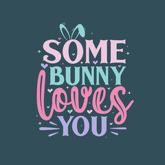 Some bunny loves you, Easter love design