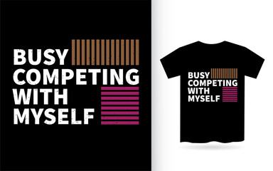 Busy competing with myself lettering design for t shirt
