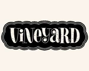 Vineyard Hand Lettering Typography. Text For Restaurant, Winery, Vineyard, Festival. Phrase For Wine Menu, Print, Poster, Sign, Label, Sticker Web Design Element. Vector Quote On A Black Chalkboard
