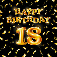 18 Happy Birthday message made of golden inflatable balloon eighteen letters isolated on black background fly on gold ribbons with confetti. Happy birthday party balloons concept vector illustration