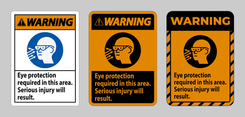 Warning Sign Eye Protection Required In This Area, Serious Injury Will Result