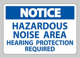 Notice Sign Hazardous Noise Area Hearing Protection Required