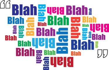 quote bubble with blah blah blah in different colors and sizes
