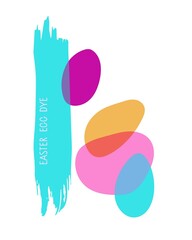 Abstract color spots for Easter. Vector illustration for cards, home decor, shirt design, invitations for holiday. Easter Egg Paint. For manufacturers and sellers Easter egg dye.