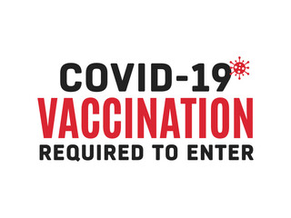 Fototapeta na wymiar Covid-19 Vaccination Required To Enter Sign, Covid-19 Vaccination Text Vector Illustration Background
