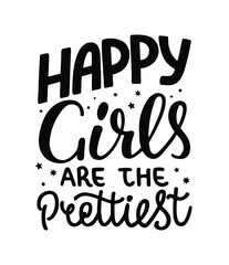 Happy girls are the prettiest handlettering poster. Inspirational quote. International women's day greeting card. Compliment to girls. Good for print and apparel.