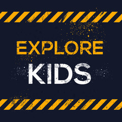 Creative Sign (explore kids) design ,vector illustration.