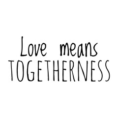 ''Love means togetherness'' Lettering