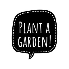''Plant a garden'' Lettering
