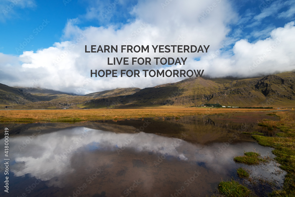 Wall mural inspirational and motivational quotes - learn from yesterday, live for today, hope for tomorrow.