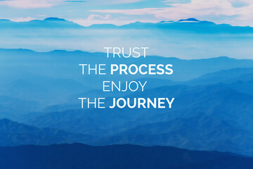 Inspirational and Motivational Quotes - Trust the process enjoy the journey. - obrazy, fototapety, plakaty