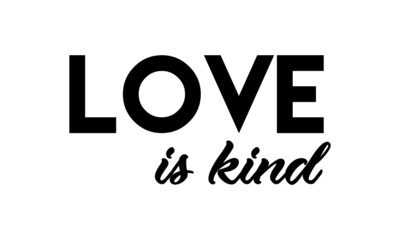 Love is kind, Christian Quote for print or use as poster, card, flyer or T Shirt