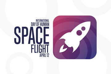 International Day of Human Space Flight. April 12. Holiday concept. Template for background, banner, card, poster with text inscription. Vector EPS10 illustration.